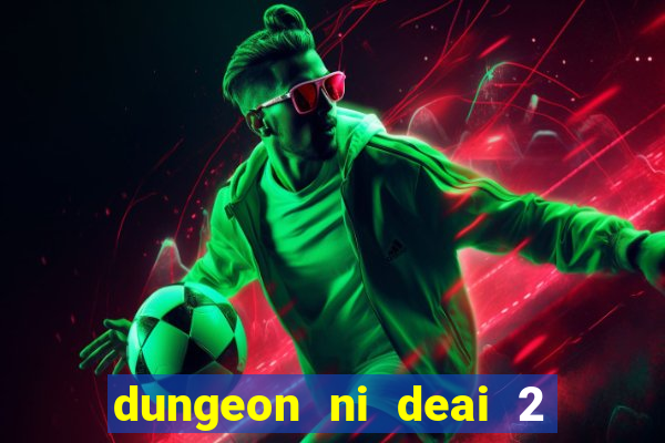 dungeon ni deai 2 temporada dublado data de lançamento